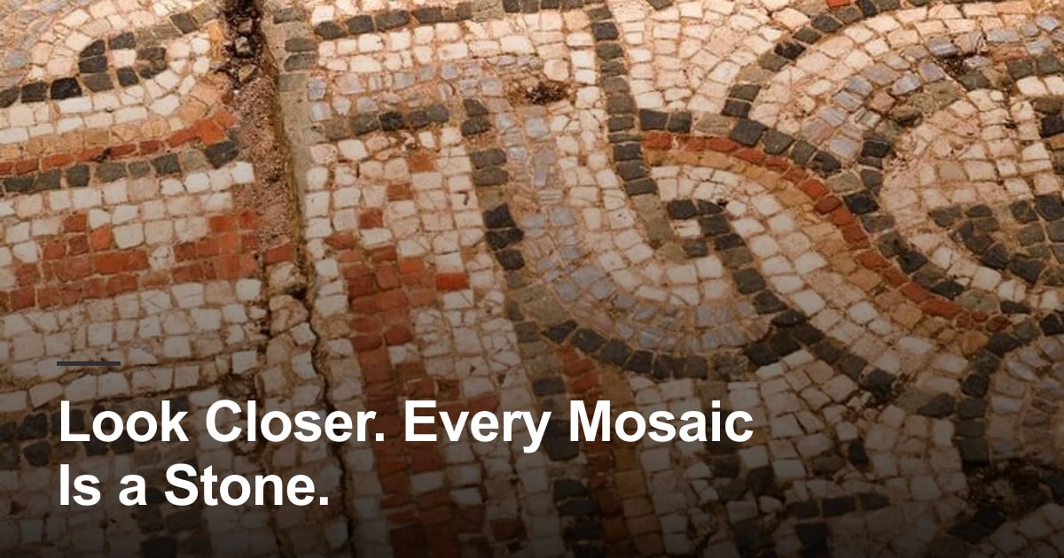 Look Closer. Every Mosaic Is a Stone. cover